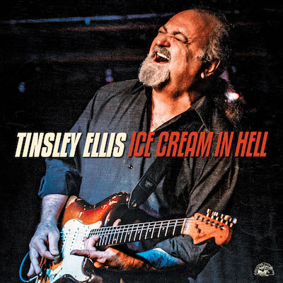 Tinsley Ellis: Ice Cream in Hell - Fiery and Tasty!